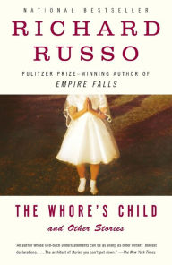 Title: The Whore's Child: Stories, Author: Richard Russo