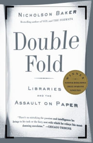 Title: Double Fold: Libraries and the Assault on Paper, Author: Nicholson Baker