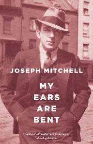 Title: My Ears Are Bent, Author: Joseph Mitchell