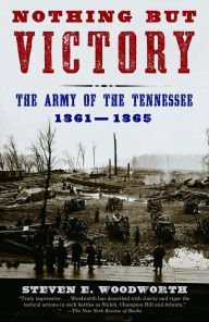 Title: Nothing but Victory: The Army of the Tennessee, 1861-1865, Author: Steven E. Woodworth