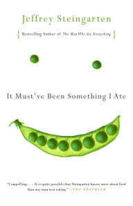 Title: It Must've Been Something I Ate: The Return of the Man Who Ate Everything, Author: Jeffrey Steingarten