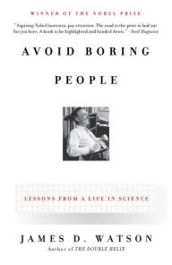 Title: Avoid Boring People: Lessons from a Life in Science, Author: James D. Watson