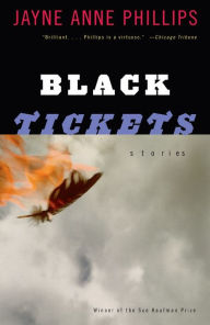 Title: Black Tickets: Stories, Author: Jayne Anne Phillips