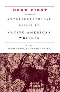 Title: Here First: Autobiographical Essays by Native American Writers, Author: Arnold Krupat