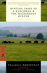 Title: Hunting Trips of a Ranchman & The Wilderness Hunter, Author: Theodore Roosevelt