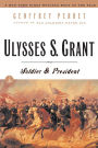 Ulysses S. Grant: Soldier and President (Modern Library Series)