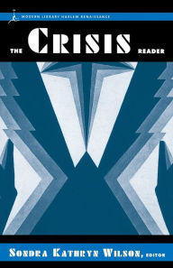 Title: The Crisis Reader: Stories, Poetry, and Essays from the N.A.A.C.P.'s Crisis Magazine, Author: Sondra Kathryn Wilson