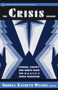 Title: The Crisis Reader: Stories, Poetry, and Essays from the N.A.A.C.P.'s Crisis Magazine, Author: Sondra Kathryn Wilson