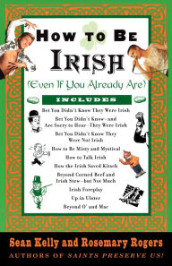 Title: How to Be Irish: (Even if You Already Are), Author: Sean Kelly