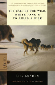 Title: The Call of the Wild, White Fang and To Build a Fire (Modern Library Series), Author: Jack London