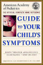 Guide To Your Child's Symptoms: The Official, Complete Home Reference, Birth through Adolescence