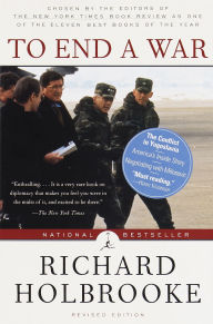 Title: To End a War: The Conflict in Yugoslavia--America's Inside Story--Negotiating with Milosevic, Author: Richard Holbrooke