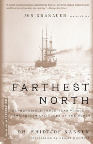 Title: Farthest North: The Incredible Three-Year Voyage to the Frozen Latitudes of the North, Author: Fridjtof Nansen