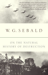 Title: On the Natural History of Destruction, Author: W. G. Sebald