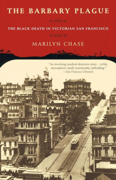 The Barbary Plague: The Black Death in Victorian San Francisco