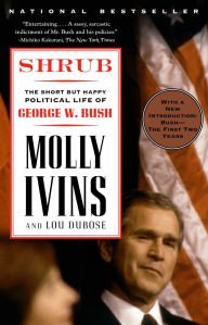Title: Shrub: The Short but Happy Political Life of George W. Bush, Author: Molly Ivins