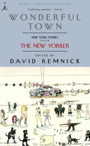 Title: Wonderful Town: New York Stories from The New Yorker, Author: David Remnick