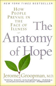 Title: The Anatomy of Hope: How People Prevail in the Face of Illness, Author: Jerome Groopman