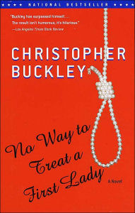 Title: No Way to Treat a First Lady, Author: Christopher Buckley