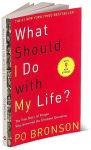 Alternative view 2 of What Should I Do with My Life?: The True Story of People Who Answered the Ultimate Question
