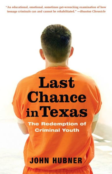 Last Chance in Texas: The Redemption of Criminal Youth