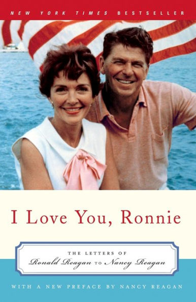 I Love You, Ronnie: The Letters of Ronald Reagan to Nancy Reagan