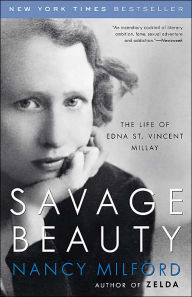 Title: Savage Beauty: The Life of Edna St. Vincent Millay, Author: Nancy Milford