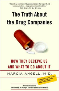 Title: The Truth About the Drug Companies: How They Deceive Us and What to Do About It, Author: Marcia Angell