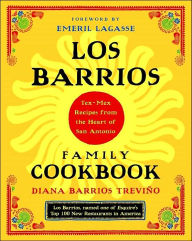Title: Los Barrios Family Cookbook: Tex-Mex Recipes from the Heart of San Antonio, Author: Diana Barrios Trevino