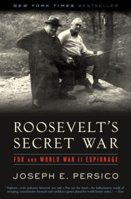 Title: Roosevelt's Secret War: FDR and World War II Espionage, Author: Joseph E. Persico