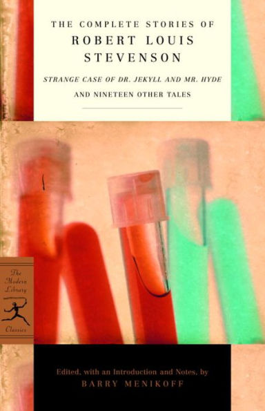 The Complete Stories of Robert Louis Stevenson: Strange Case of Dr. Jekyll and Mr. Hyde and Nineteen Other Tales