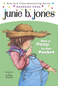 Title: Junie B. Jones Has a Peep in Her Pocket (Junie B. Jones Series #15), Author: Barbara Park