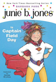 Title: Junie B. Jones Is Captain Field Day (Junie B. Jones Series #16), Author: Barbara Park