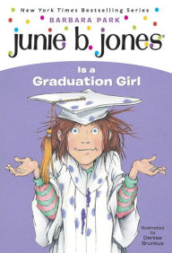 Title: Junie B. Jones Is a Graduation Girl (Junie B. Jones Series #17), Author: Barbara Park