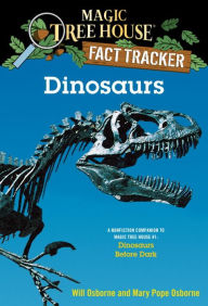 Title: Magic Tree House Fact Tracker #1: Dinosaurs: A Nonfiction Companion to Magic Tree House #1: Dinosaurs Before Dark, Author: Mary Pope Osborne