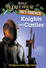 Title: Magic Tree House Fact Tracker #2: Knights and Castles: A Nonfiction Companion to Magic Tree House #2: The Knight at Dawn, Author: Mary Pope Osborne