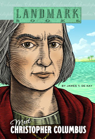 Title: Meet Christopher Columbus, Author: James T. de Kay