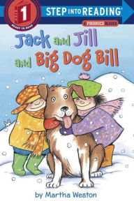 Title: Jack and Jill and Big Dog Bill: A Phonics Reader (Step into Reading Series: A Step 1 Book), Author: Martha Weston