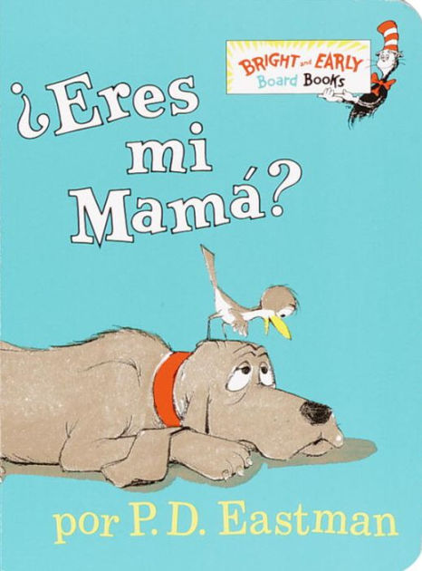 ¿Eres mi mamá? (Are You My Mother?) by P. D. Eastman, Board Book | Barnes & Noble®