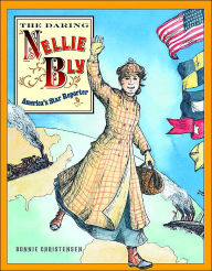 The Daring Nellie Bly: America's Star Reporter