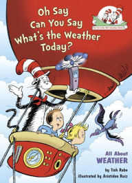 Title: Oh Say Can You Say What's the Weather Today?: All About Weather (Cat in the Hat's Learning Library Series), Author: Tish Rabe