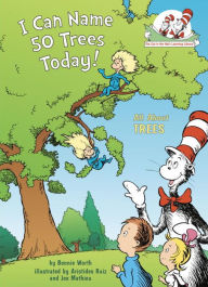 Title: I Can Name 50 Trees Today!: All About Trees (Cat in the Hat's Learning Library Series), Author: Bonnie Worth
