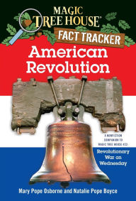 Title: Magic Tree House Fact Tracker #11: American Revolution: A Nonfiction Companion to Magic Tree House #22: Revolutionary War on Wednesday, Author: Mary Pope Osborne