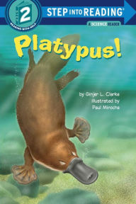 Title: Platypus! (Step into Reading Book Series: A Step 2 Book), Author: Ginjer L. Clarke