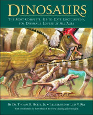 Title: Dinosaurs: The Most Complete, Up-to-Date Encyclopedia for Dinosaur Lovers of All Ages, Author: Thomas R. Holtz Jr.