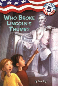 Title: Who Broke Lincoln's Thumb (Capital Mysteries Series #5), Author: Ron Roy