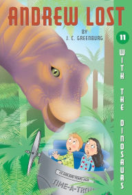 Title: With the Dinosaurs (Andrew Lost Series #11), Author: J. C. Greenburg