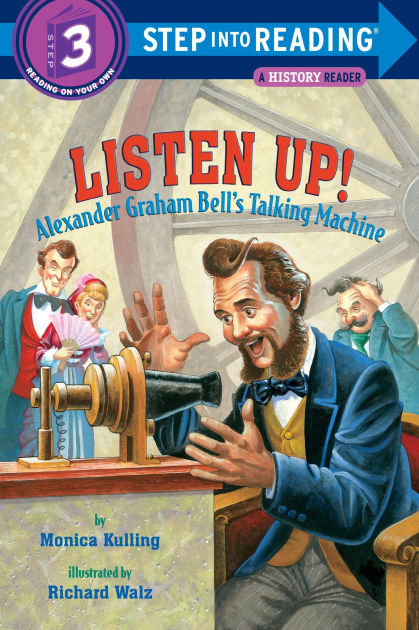 Listen Up!: Alexander Graham Bell's Talking Machine (Step Into Reading ...