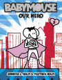 Our Hero (Babymouse Series #2)
