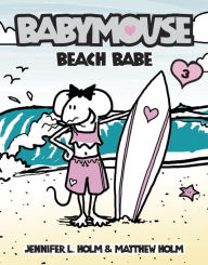 Title: Beach Babe (Babymouse Series #3), Author: Jennifer L. Holm